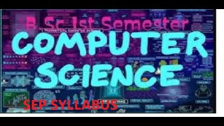 BSC 1ST SEMESTER COMPUTER SCIENCE SYLLABUSSEP [upl. by Aiksa]