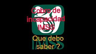 COMO SE COBRA UNA INCAPACIDAD DEL IMSS SEGURO SOCIAL [upl. by Porter612]