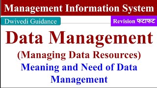 Managing data resources The Need for data management Management information system MIS BBA MBA [upl. by Albarran843]