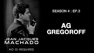 THE JJM PODCAST  NO GI REQUIRED  AG GREGOROFF [upl. by Gaidano]