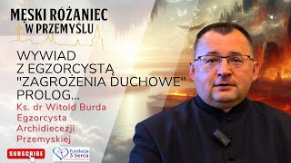 Wywiad z Egzorcystą  Prolog Ks dr Witold Burda Egzorcysta Archidiecezji Przemyskiej [upl. by Jeannette705]