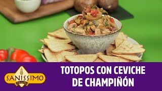 Totopos con Ceviche de Champiñones Saníssimo [upl. by Dnaloy799]