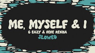 GEazy amp Bebe Rexha  Me Myself amp I slowed  reverb  lyrics [upl. by Andreana]