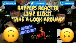 Rappers React To Limp Bizkit quotTake A Look Aroundquot [upl. by Durnan795]