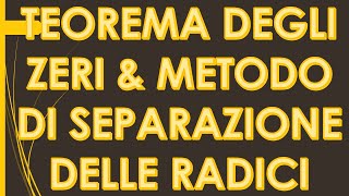 METODO DI SEPARAZIONE DELLE RADICI amp TEOREMA DEGLI ZERI [upl. by Hgiel]