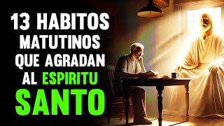 13 Hábitos Matutinos que Agradan a Dios y te Acercan al ESPIRITU SANTO [upl. by Atiana]