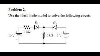 use the ideal diode model to find the currents through both the diodes assume diodes are ideal [upl. by Barn]