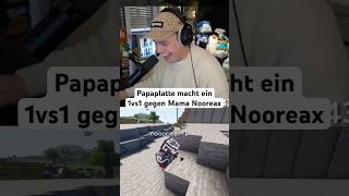 Papaplatte macht ein 1vs1 gegen Mama Nooreax papaplatte [upl. by Othe121]