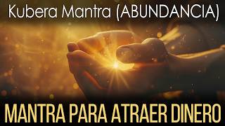 ¡Atrae RIQUEZA y PROSPERIDAD Kubera Mantra CANTADO en español Poderoso para Abundancia [upl. by Llevol]