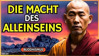 LEBE ALLEIN UND HABE EIN VOLLES LEBEN  DIE MACHT DES ALLEINSEINS  BUDDHISTISCHE WEISHEIT [upl. by Afrikah569]