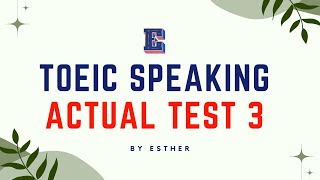 BÀI THI TOEIC SPEAKING THỰC TẾ TEST 3  THÁNG 42024 [upl. by Nasah917]