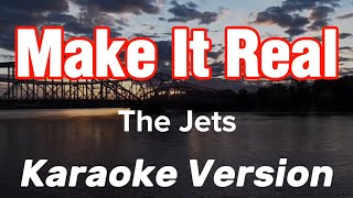 MAKE IT REAL  THE JETS  KARAOKE VERSION [upl. by Anivad956]