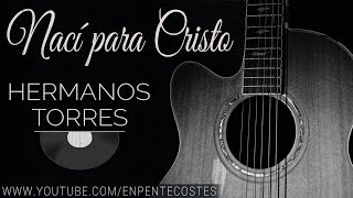 CD Completo Naci para Cristo  Hnos Torres [upl. by Penrose]