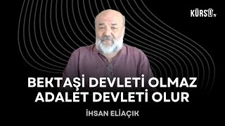 İhsan Eliaçık  Bektaşi devleti olmaz adalet devleti olur [upl. by Karwan]