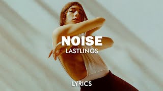 Lastlings  Noise Lyrics [upl. by Nirat]