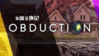 DO QUE SE TRATA Obduction [upl. by Angel158]