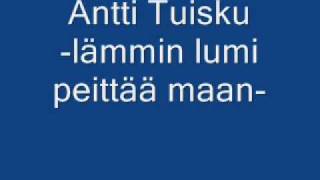 Antti Tuisku  Lämmin lumi peittää maan [upl. by Akeenahs910]