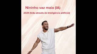 Nininho vaz maia AI nova musica 2024 [upl. by Nais]