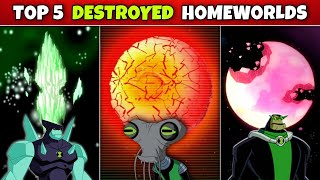 Top 5 Destroyed Alien homeworldshomeplanets in Ben 10  FAN 10K [upl. by Elbon]