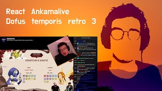 Dofus retro temporis 3  React à chaud Ankama live [upl. by Aketahs]