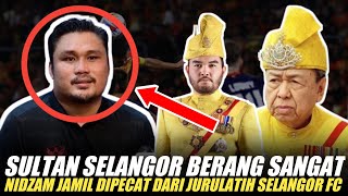 🔴Adakah Benar🔥Nidzam Jamil Dipecat Dari Jurulatih Selangor FC Sultan Selangor Berang Sangat [upl. by Ecitnirp18]