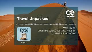 Travel Unpacked Next Stop Collettes 20242025 Tour Reveal  S2E1  Collette [upl. by Lahpos]