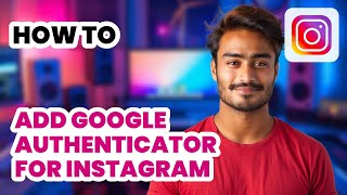 How to Add Google Authenticator for Instagram 2024  Easy Guide [upl. by Jeremy]