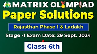 Matrix Olympiad 2024 Stage 1 Class 6th Paper Solutions 29 Sept 2024 Rajasthan Phase 1 amp Ladakh [upl. by Aymahs107]