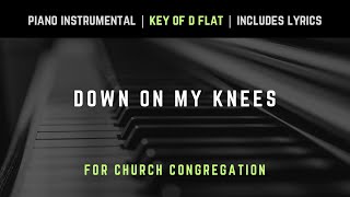 Down On My Knees Praying To My Lord Everyday  Piano Instrumental Hymns with Lyrics  Church Songs [upl. by Piero]