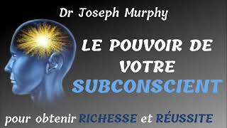 dr Joseph Murphy La Puissance de votre Subconscient pour obtenir Richesse et Réussite [upl. by Decker]