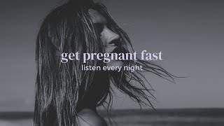 Listen Every Night To Get Pregnant Fast  Sleep Meditation Subliminal For Conceiving [upl. by Noma]