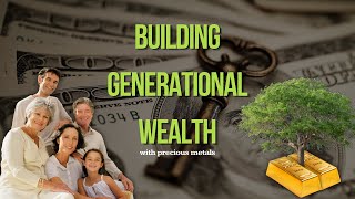 Building Generational Wealth with Gold [upl. by Rey173]