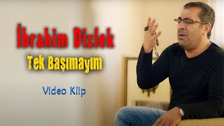 İbrahim Dizlek  Tek Başımayım Official Video  Türkü © 2020 Soundhorus [upl. by Neelat]