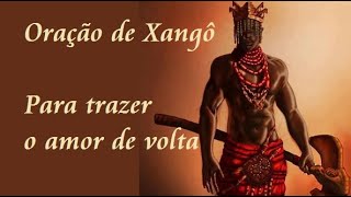 ORAÇÃO DE XANGÔ PARA TRAZER O AMOR DE VOLTA [upl. by Nnylkcaj]