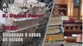 Parashat Ekev pelo Kli Yakar  Sinagogas e casas de estudo  Rabino Faour  Hidabroot Brasil 2024 [upl. by Ntsyrk]