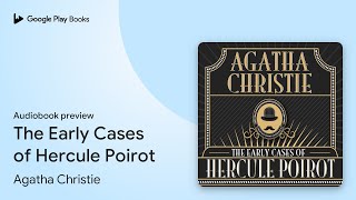 The Early Cases of Hercule Poirot by Agatha Christie · Audiobook preview [upl. by Brost561]