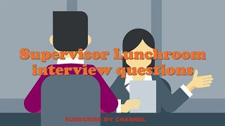 Supervisor Lunchroom interview questions [upl. by Twitt]