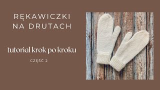 Jak zrobić damskie rękawiczki na drutach  Część 2 Przerobienie klina do kciuka lewa rękawiczka [upl. by Hanae751]