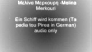 Melina merkouri Ein Schiff wird kommen ta paidia tou Peiraia German [upl. by Elvina164]