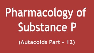 Pharmacology of Substance P Autacoids Part12  Dr Shikha Parmar [upl. by Beard]