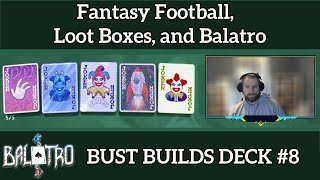 Fantasy Football Loot Boxes and Balatro  Balatro  Bust Builds Decks 8 [upl. by Zadack]