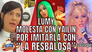 LUMY MOLESTA CON YAILIN POR IMITARLA TIPO “LA RESBALOSA” DICE NO LE PIDIÓ PERMISO [upl. by Derzon175]