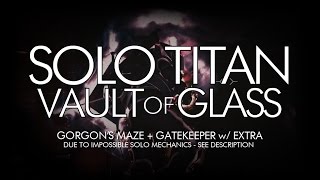 Destiny  Solo Vault of Glass on Titan Full Run Gorgons Maze  Gatekeeper Require Extra [upl. by Naesed336]