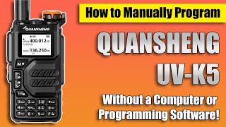 How to Manually Program the Quansheng UVK5  Easy to follow [upl. by Marcella]