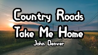 Country Roads Take Me Home  John Denver  Lyrics [upl. by Iramat]