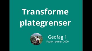 Geofag 1 03 Transforme plategrenser [upl. by Wini531]