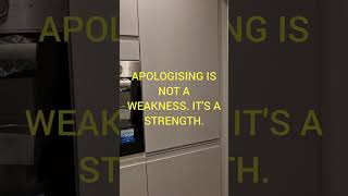 APOLOGISING IS NOT A WEAKNESS ITS A STRENGTH [upl. by Utham]