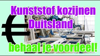 Kunststof kozijnen Duitsland behaal je voordeel [upl. by Rebmaed504]