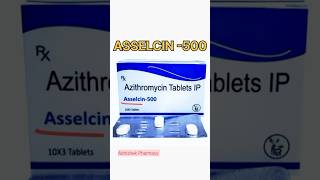 AZITHROMYCIN TABLETS ।। ASSELCIN 500।। AZITHROMYCIN TABLET USES AND REVIEW।।shorts antibiotic [upl. by Tarryn565]