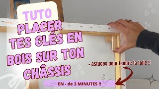 COMMENT PLACER TES CLÉS EN BOIS SUR TON CHÂSSIS  ASTUCES POUR RETENDRE TA TOILE GONDOLÉE 🔥🔥 [upl. by Annalee]